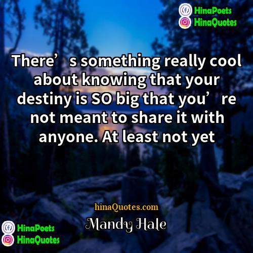 Mandy Hale Quotes | There’s something really cool about knowing that